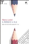 Il rosso e il blu. Cuori ed errori nella scuola italiana libro