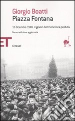 Piazza Fontana. 12 dicembre 1969: il giorno dell'innocenza perduta libro