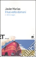 Il tuo volto domani. Vol. 2: Ballo e sogno libro