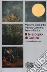 Il telescopio di Galileo. Una storia europea libro