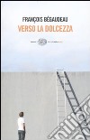 Verso la dolcezza libro