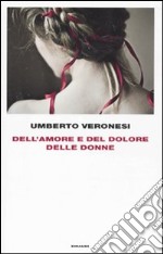 Dell'amore e del dolore delle donne libro