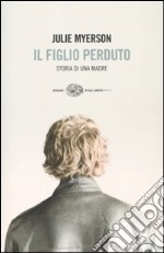 Il figlio perduto. Storia di una madre