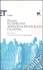 Eutifrone-Apologia di Socrate-Critone. Testo greco a fronte