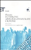 Eutifrone-Apologia di Socrate-Critone. Testo greco a fronte libro