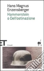 Hammerstein o dell'ostinazione. Una storia tedesca libro