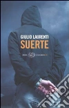 Suerte. Io, Ilan Fernández narcotrafficante. Una confessione libro