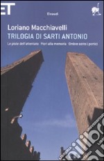 Trilogia di Sarti Antonio: Le piste dell'attentato-Fiori alla memoria-Ombre sotto i portici libro