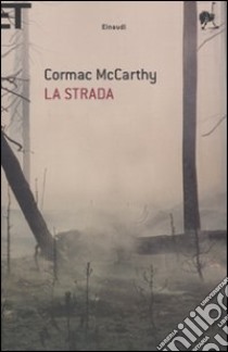 La strada - Cormac McCarthy - Libro Einaudi 2014, Super ET