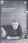 Principianti libro di Carver Raymond Stull W. L. (cur.) Carroll M. P. (cur.)