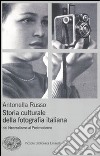 Storia culturale fotografia. Dal neorealismo al postmoderno. Ediz. illustrata libro