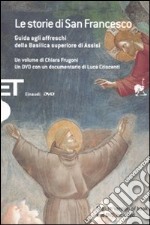 Le storie di San Francesco. Guida agli affreschi della Basilica superiore di Assisi. Ediz. italiana e inglese. Con DVD libro