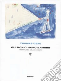 Qui non ci sono bambini. Un'infanzia ad Auschwitz. Ediz. illustrata libro