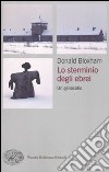 Lo sterminio degli ebrei. Un genocidio libro