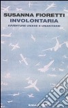 Involontaria. Avventure umane e umanitarie libro