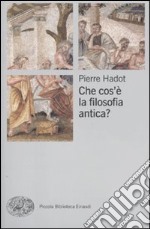 Che cos'è la filosofia antica? libro