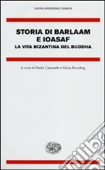 Storia di Barlaam e Ioasaf. La vita bizantina del Buddha libro