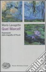 Quel Marcel! Frammenti dalla biografia di Proust libro