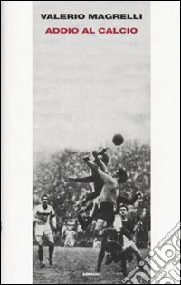 Addio al calcio libro