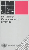 Come la modernità dimentica libro di Connerton Paul