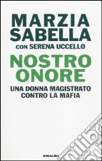 Nostro Onore. Una donna magistrato contro la mafia libro