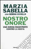 Nostro Onore. Una donna magistrato contro la mafia libro