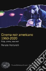 Cinema noir americano 1960-2020. Pulp, crime, neo-noir libro