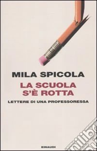 La scuola s'è rotta. Lettere di una professoressa