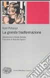 La grande trasformazione. Le origini economiche e politiche della nostra epoca libro di Polanyi Karl