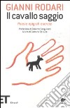 Il cavallo saggio. Poesie, epigrafi, esercizi libro di Rodari Gianni De Luca C. (cur.)