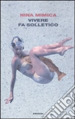 Vivere fa solletico libro