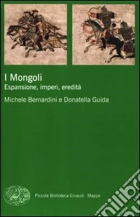 I Mongoli. Espansione, impero, eredità