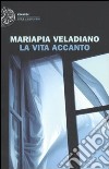 La vita accanto libro