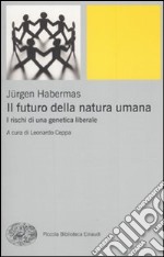 Il Futuro della natura umana. I rischi di una genetica liberale libro