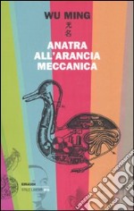 Anatra all'arancia meccanica. Racconti 2000-2010 libro