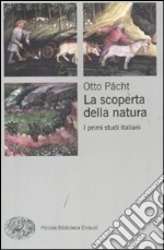 La scoperta della natura. I primi studi italiani libro