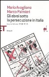 Gli ebrei sotto la persecuzione in Italia. Diari e lettere 1938-1945 libro