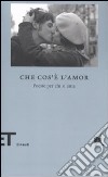 Che cos'è l'amor. Poesie per chi si ama libro di Massimi F. (cur.)