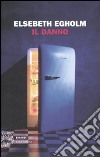 Il Danno libro di Egholm Elsebeth