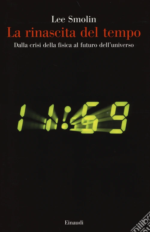 La rinascita del tempo. Dalla crisi della fisica al futuro dell'universo
