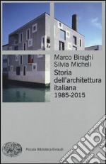 Storia dell'architettura italiana (1985-2012). Ediz. illustrata