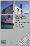 Storia dell'architettura italiana (1985-2012). Ediz. illustrata libro