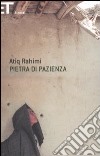 Pietra di pazienza libro di Rahimi Atiq