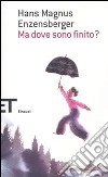 Ma dove sono finito? libro