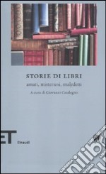 Storie di libri. Amati, misteriosi, maledetti libro