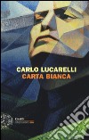 Carta bianca libro di Lucarelli Carlo