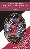 Argomenti per lo sterminio. L'antisemitismo e i suoi stereotipi nella cultura europea (1850-1920) libro