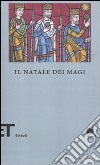 Il Natale dei Magi libro di Scarlini L. (cur.)