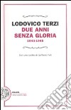 Due anni senza gloria 1943-1945 libro di Terzi Lodovico