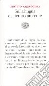 Sulla lingua del tempo presente libro